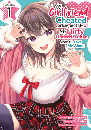 My Girlfriend Cheated on Me, and Now My Flirty Underclassman Won't Leave Me Alone (Manga) Vol. 1 Standard