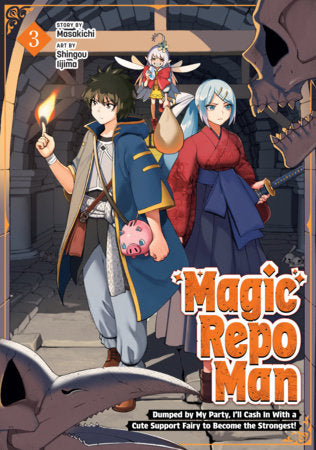 Magic Repo Man: Dumped by My Party, I'll Cash In With a Cute Support Fairy to Become the Strongest! Vol. 3 Standard