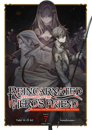 Reincarnated Into a Game as the Hero's Friend: Running the Kingdom Behind the Scenes (Light Novel) Vol. 7: Part 2 Standard