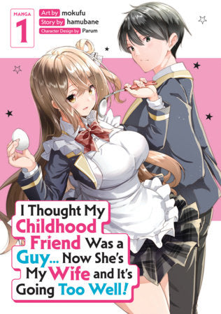 I Thought My Childhood Friend Was a Guy... Now She's My Wife and It's Going Too Well! (Manga) Vol. 1 Standard