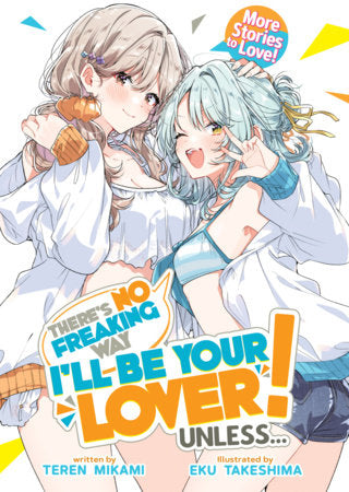 There's No Freaking Way I'll Be Your Lover! Unless... More Stories to Love! (Light Novel) Standard